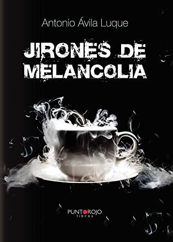 JIRONES DE MELANCOLÍA | 9788416157532 | ÁVILA LUQUE, ANTONIO