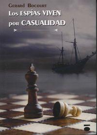 ESPÍAS VIVEN POR CASUALIDAD, LOS | 9788416340132 | BOCOURT, GERARD