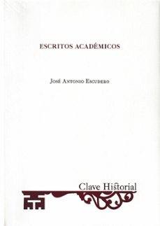 ESCRITOS ACADEMICOS | 9788415069973 | ESCUDERO, JOSE ANTONIO