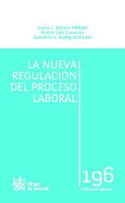 NUEVA REGULACIÓN DEL PROCESO LABORAL, LA | 9788499850450 | ALFONSO MELLADO, CARLOS L. / LLEÓ CASANOVA, BEATRIZ / RODRÍGUEZ PASTOR,GUILLERMO