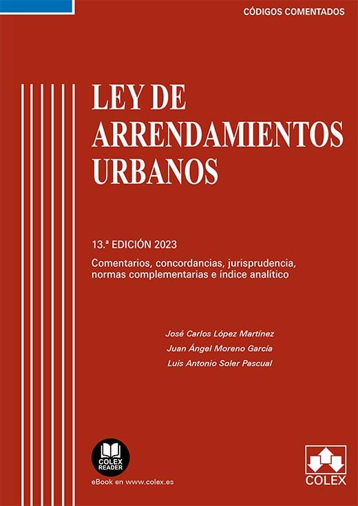 LEY DE ARRENDAMIENTOS URBANOS | 9788413598505 | SOLER PASCUAL, LUIS ANTONIO/MORENO GARCÍA, JUAN ÁNGEL/LÓPEZ MARTÍNEZ, JOSÉ CARLOS