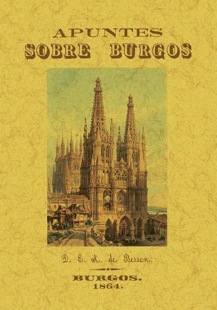 APUNTES SOBRE BURGOS O NOTICIA CONCISA PERO EXACTA DE TODOS | 9788411711524 | BESSAN, D E