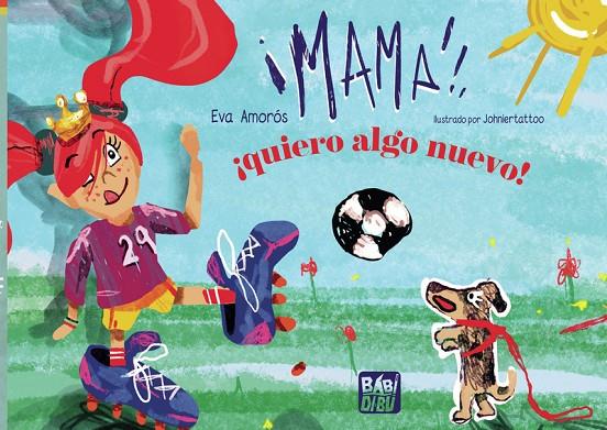 MAMÁ, ¡QUIERO ALGO NUEVO! | 9788419723437 | AMOROS, EVA