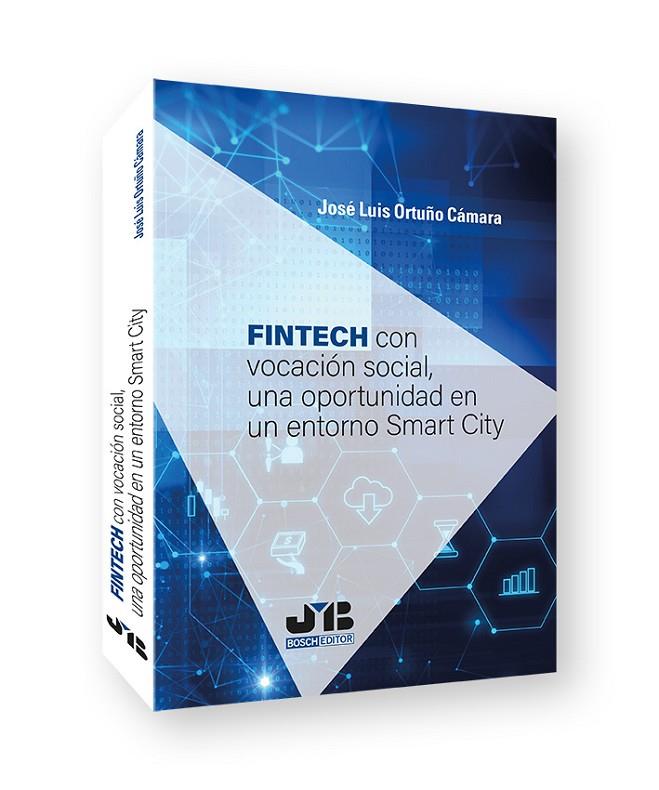 FINTECH CON VOCACIÓN SOCIAL, UNA OPORTUNIDAD EN UN ENTORNO SMART CITY | 9788412419320 | ORTUÑO CÁMARA, JOSÉ LUIS