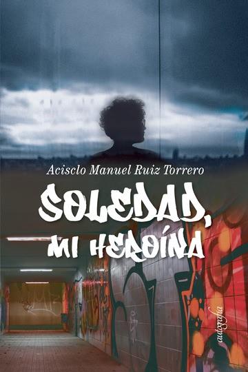 SOLEDAD, MI HEROINA | 9788418028120 | MANUEL RUÍZ, ACISCLO