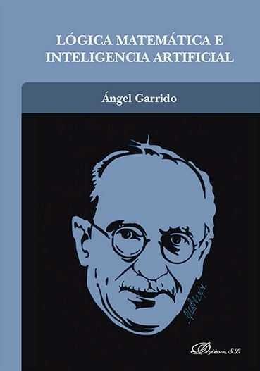 LÓGICA MATEMÁTICA E INTELIGENCIA ARTIFICIAL | 9788490854266 | GARRIDO, ÁNGEL