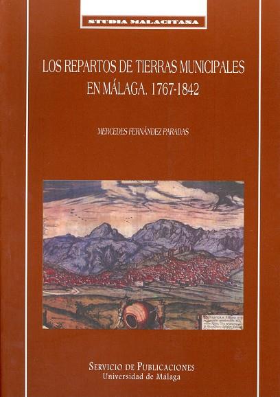 REPARTOS DE TIERRAS MUNICIPALES EN MÁLAGA, LOS. 1767-1842 | 9788474969597 | FERNÁNDEZ PARADAS, MERCEDES