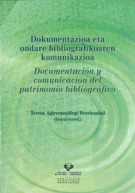 DOKUMENTAZIOA ETA ONDARE BIBLIOGRAFIKOAREN KOMUNIKAZIOA - DOCUMENTACIÓN Y COMUNICACIÓN DEL PATRIMONIO BIBLIOGRÁFICO | 9788498605846