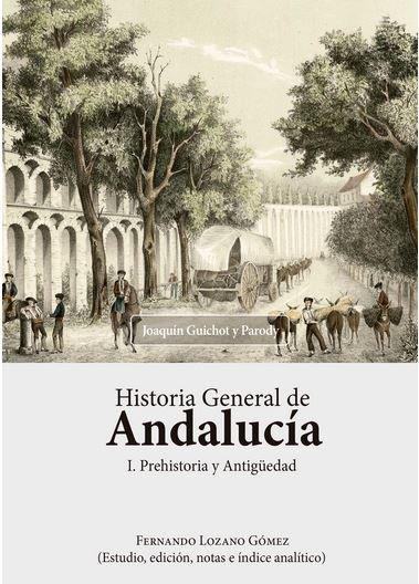 HISTORIA GENERAL DE ANDALUCÍA. I. PREHISTORIA Y ANTIGÜEDAD. | 9788491481379 | GUICHOT Y PARODY, JOAQUÍN