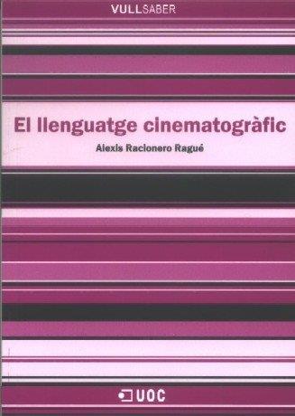 LLENGUATGE CINEMATOGRAFIC, EL | 9788497886925 | RACIONERO RAGUÉ, ALEXIS