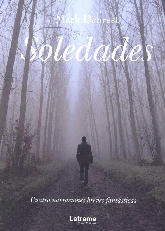 SOLEDADES: CUATRO NARRACIONES BREVES FANTÁSTICAS | 9788417608453 | DEBREST, MARK