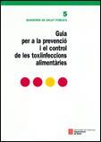 GUIA PER A LA PREVENCIÓ I EL CONTROL DE LES TOXIINFECCIONS ALIMENTÀRIES | 9788439370918