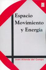 ESPACIO, MOVIMIENTO Y ENERGÍA | 9789871008131 | ALLENDE DEL CAMPO, JUAN