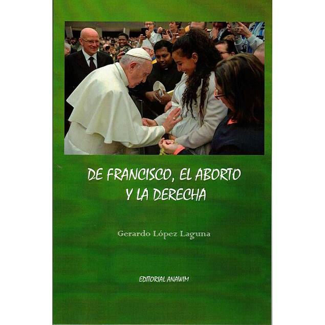 DE FRANCISCO, EL ABORTO Y LA DERECHA | 9788412632422 | LÓPEZ LAGUNA, GERARDO