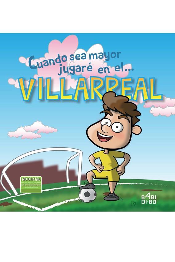 CUANDO SEA MAYOR JUGARE EN EL VILLARREAL | 9788417097295 | CABRERA PATILLA, LUIS M.