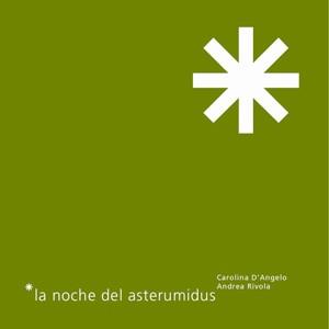 NOCHE DEL ASTERUMIDUS, LA | 9788492607310 | D'ANGELO / RIVOLA