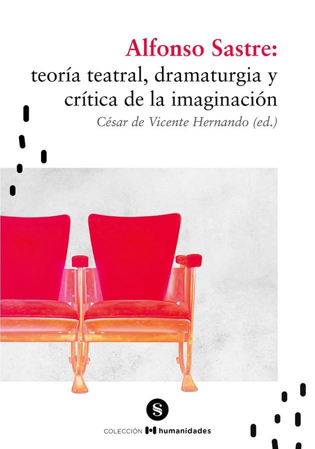 ALFONSO SASTRE : TEORÍA TEATRAL, DRAMATURGIA Y CRÍTICA DE... | 9788412338591 | DE VICENTE HERNANDO, CÉSAR