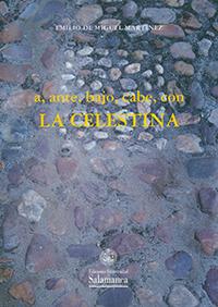 A, ANTE, BAJO, CABE, CON LA CELESTINA | 9788490126141 | DE MIGUEL MARTINEZ, EMILIO
