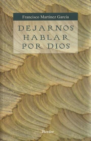 DEJARNOS HABLAR POR DIOS | 9788425424656 | MARTÍNEZ GARCÍA, FRANCISCO