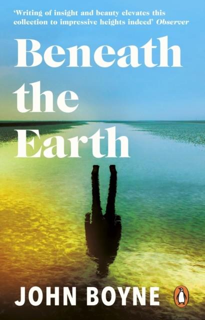 BENEATH THE EARTH | 9781784160999 | BOYNE, JOHN
