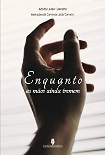 ENQUANTO AS MAOS AINDA TREMEM | 9789897790218 | CARVALHO, ADOLFO