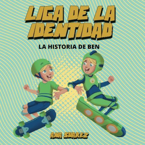 LIGA DE LA IDENTIDAD - LA HISTORIA DE BEN | 9786584970359 | SUAREZ, ANA