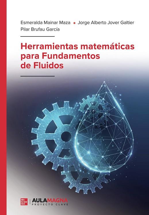 HERRAMIENTAS MATEMÁTICAS PARA FUNDAMENTOS DE FLUIDOS | 9788419786494 | MAINAR MAZA, ESMERALDA / JOVER GALTIER, JORGE ALBERTO / BRUFAU GARCÍA, PILAR