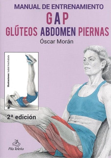 MANUAL DE ENTRENAMIENTO GAP : GLÚTEOS, ANDOMEN, PIERNAS | 9788495353191 | MORÁN, ÓSCAR