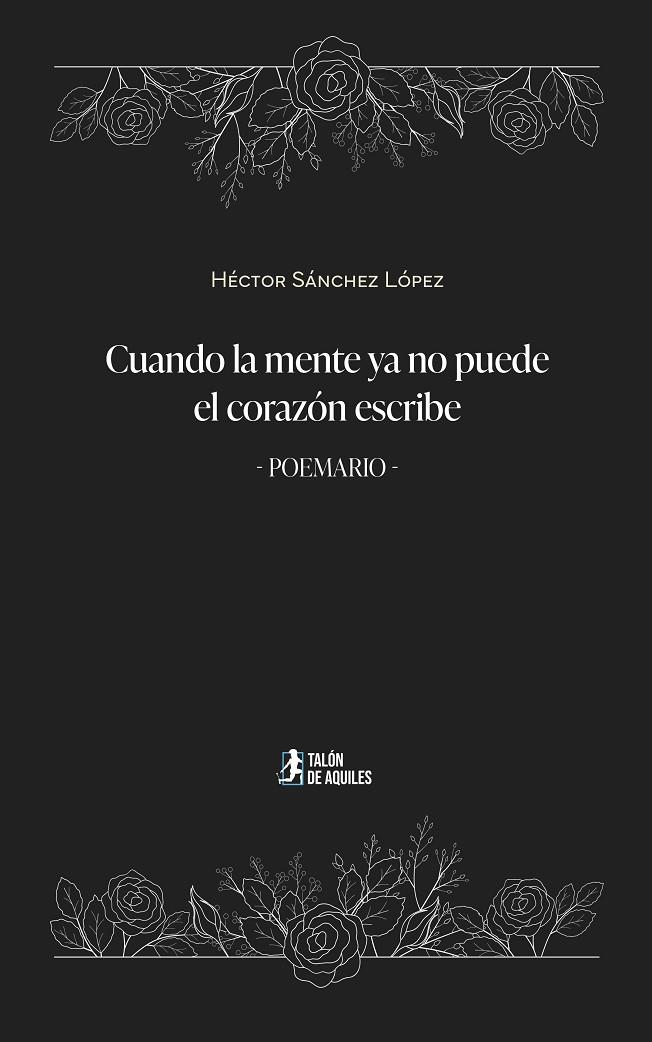 CUANDO LA MENTE YA NO PUEDE EL CORAZÓN ESCRIBE | 9791388380006 | SANCHEZ LOPEZ, HECTOR