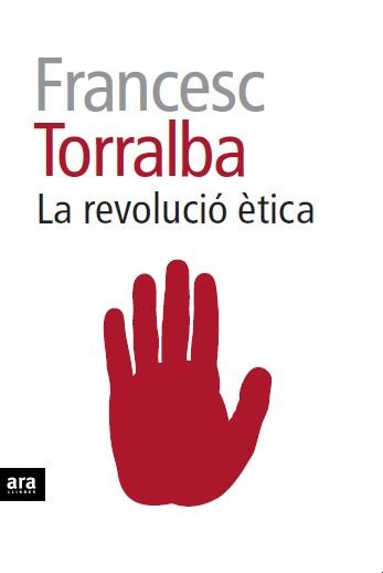 REVOLUCIO ETICA, LA | 9788415642909 | TORRALBA, FRANCESC