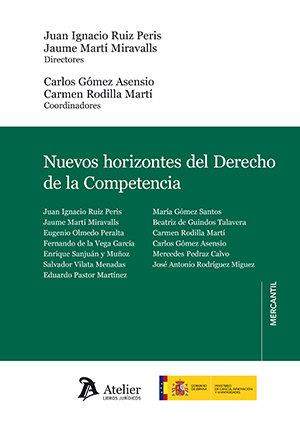 NUEVOS HORIZONTES DEL DERECHO DE LA COMPETENCIA | 9788418780059 | JUAN IGNACIO RUIZ PERIS (DIR.)/JAUME MARTÍ MIRAVALLS (DIR.)/CARLOS GÓMEZ ASENSIO (COORD.)/CARMEN ROD