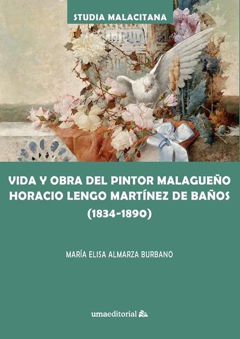 VIDA Y OBRA DEL PINTOR MALAGUEÑO HORACIO LENGO MARTÍNEZ DE BAÑOS (1834-1890) | 9788417449889 | ALMARZA BURBANO, MARÍA ELISA