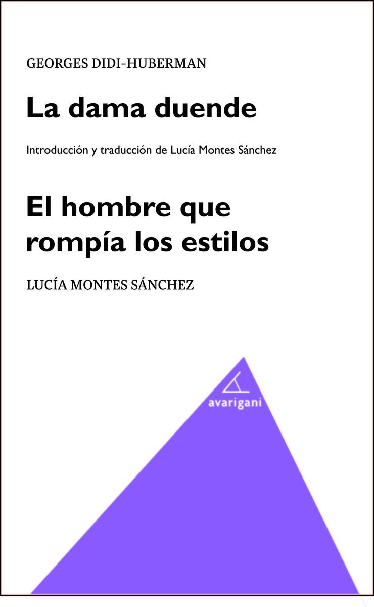 DAMA DUENDE, LA. EL HOMBRE QUE ROMPÍA LOS ESTILOS | 9788494874062 | DIDI-HUBERMAN, GEORGES
