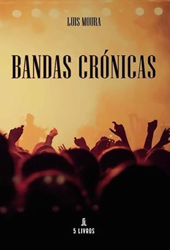BANDAS CRÓNICAS | 9789897823794 | MOURA, LUIS