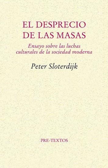 DESPRECIO DE LAS MASAS, EL. ENSAYO SOBRE LAS LUCHAS CULTURALES DE LA SOCIEDAD MODERNA | 9788481914283 | SLOTERDIJK, PETER