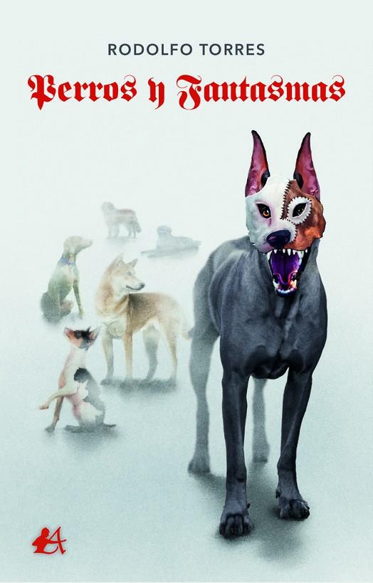 PERROS Y FANTASMAS | 9788418663727 | TORRES, RODOLFO