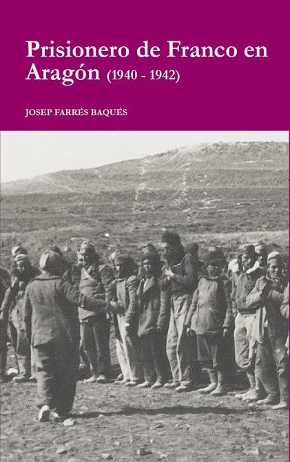 PRISIONERO DE FRANCO EN ARAGÓN (1940-1942) | 9788412796667 | FARRES BAQUES, JOSEP