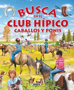 BUSCA EN EL CLUB HÍPICO CABALLOS Y PONIS | 9788467702316 | SUSAETA, EQUIPO