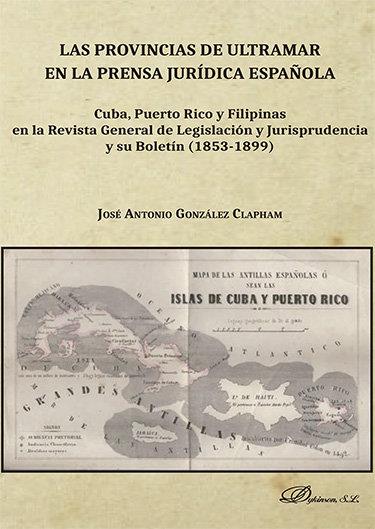 PROVINCIAS DE ULTRAMAR EN LA PRENSA, LAS | 9788413248165 | GONZALEZ CLAPHAM, JOSE ANTONIO