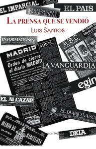 PRENSA QUE SE VENDIO, LA | 9788416418282 | SANTOS, LUIS
