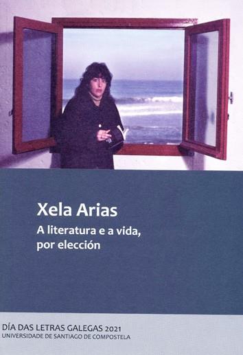 XELA ARIAS. A LITERATURA E A VIDA, POR ELECCIÓN | 9788418445491