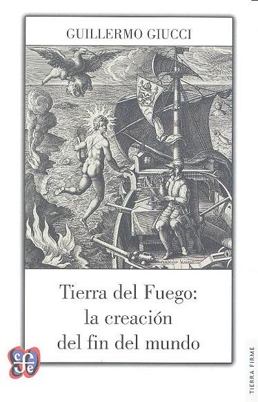 TIERRA DEL FUEGO : LA CREACIÓN DEL FIN DEL MUNDO | 9789877190151 | GIUCCI, GUILLERMO