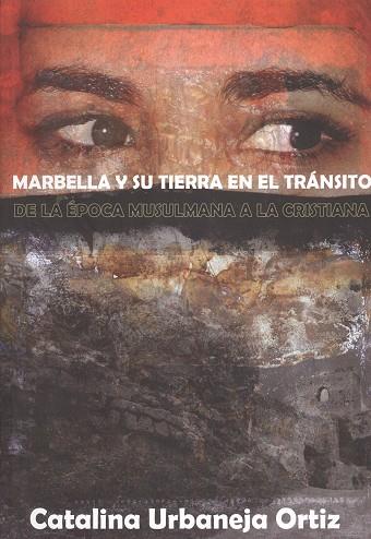 MARBELLA Y SU TIERRA EN EL TRÁNSITO DE LA ÉPOCA MUSULMANA A LA CRISTIANA | 9788497472616 | URBANEJA ORTIZ, CATALINA