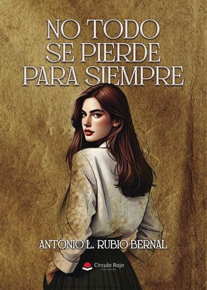 NO TODO SE PIERDE PARA SIEMPRE | 9791370089566 | RUBIO BERNAL, ANTONIO L.