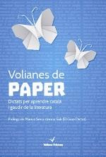 VOLIANES DE PAPER. DICTATS PER A APRENDRE CATALÀ I GAUDIR DE LA LITERATURA | 9788494425837 | DIVERSOS AUTORS