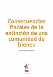 CONSECUENCIAS FISCALES DE LA EXTINCIÓN DE UNA COMUNIDAD DE BIENES | 9788491435648 | GUERRA REGUERA, MANUEL