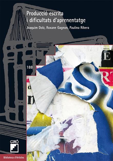 PRODUCCIÓ ESCRITA I DIFICULTATS D'APRENENTATGE | 9788499805023 | DOLZ MESTRE, JOAQUIM/RIBERA ARAGÜETE, PAULINA/GAGNON, ROXANE