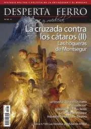 REVISTA DESPERTA FERRO HISTORIA ANTIGUA Y MEDIEVAL 62 LA CRUZADA CONTRA LOS CÁTAROS (II). LAS HOGUERAS DE MONTSEGUR | 9787773230698