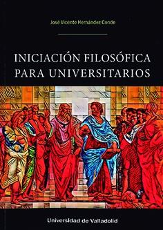 INICIACIÓN FILOSÓFICA PARA UNIVERSITARIOS | 9788413202655 | HERNÁNDEZ CONDE, JOSÉ VICENTE