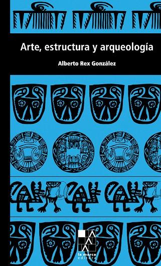 ARTE ESTRUCTURA Y ARQUEOLOGIA | 9789508891341 | REX GONZALEZ, ALBERTO
